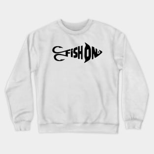 Fish ON Crewneck Sweatshirt